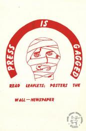 PRESS IS GAGGED AL2446_1037  This poster depicts the struggle for free media, it argued that people had to find other ways to get their message across. 